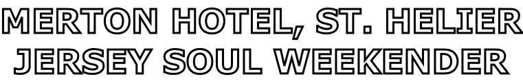 MERTON HOTEL, ST. HELIER JERSEY SOUL WEEKENDER